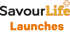 Savour-Life Launches
